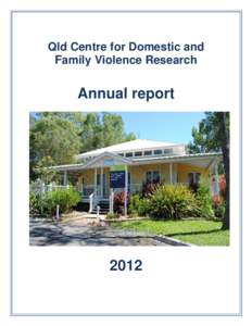 Qld Centre for Domestic and Family Violence Research Annual report  2012