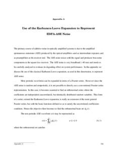 Appendix A  Use of the Karhunen-Loeve Expansion to Represent EDFA-ASE Noise  The primary source of additive noise in optically amplified systems is due to the amplified