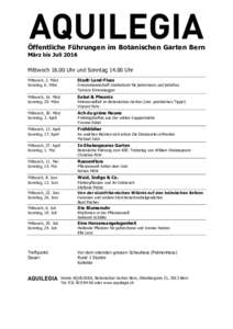 Öffentliche Führungen im Botanischen Garten Bern März bis Juli 2016 MittwochUhr und SonntagUhr Mittwoch, 2. März Sonntag, 6. März