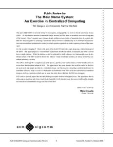 Public Review for  The Main Name System: An Exercise in Centralized Computing Tim Deegan, Jon Crowcroft, Andrew Warfield This year’s SIGCOMM award went to Paul V. Mockapetris, in large part for his work on the Domain N