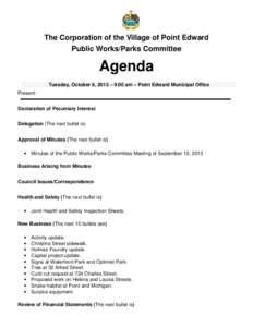 The Corporation of the Village of Point Edward Public Works/Parks Committee Agenda Tuesday, October 8, 2013 – 9:00 am – Point Edward Municipal Office Present: