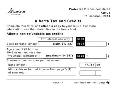 Protected B when completed AB428 T1 General – 2014 Alberta Tax and Credits Complete this form, and attach a copy to your return. For more