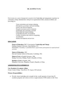 DR. JIANPING WANG  Over twenty two years of progressive executive-level leadership and management experience in community college administration with proven organizational skills, analytical abilities and knowledge in: V