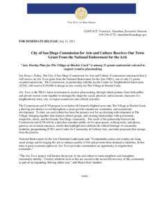 CONTACT: Victoria L. Hamilton, Executive Director[removed], [removed] FOR IMMEDIATE RELEASE: July 12, 2011 City of San Diego Commission for Arts and Culture Receives Our Town Grant From the National Endo