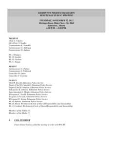 EDMONTON POLICE COMMISSION MINUTES OF PUBLIC MEETING THURSDAY, NOVEMBER 22, 2012 Heritage Room, Main Floor, City Hall Edmonton, Alberta 6:00 P.M. – 8:00 P.M.