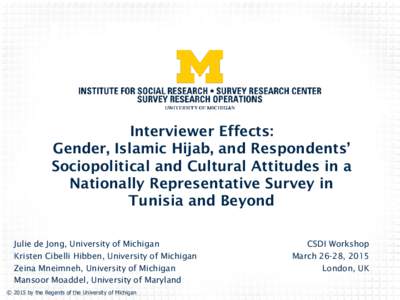 Interviewer Effects: Gender, Islamic Hijab, and Respondents’ Sociopolitical and Cultural Attitudes in a Nationally Representative Survey in Tunisia and Beyond Julie de Jong, University of Michigan