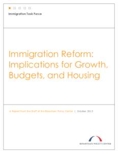 Immigration Task Force  Immigration Reform: Implications for Growth, Budgets, and Housing