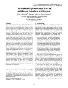 17th ACM Symposium on Operating Systems Principles (SOSP’99) Published as Operating Systems Review, 34(5):32–47, December 1999 The interactive performance of SLIM: a stateless, thin-client architecture Brian K. Schmi