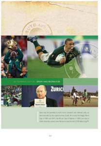 SA YEARBOOK[removed] | SPORT AND RECREATION  Sport has the potential to build social cohesion and national unity, as demonstrated by the euphoria when South Africa won the Rugby World Cup in 1995 and 2007, the African Cup