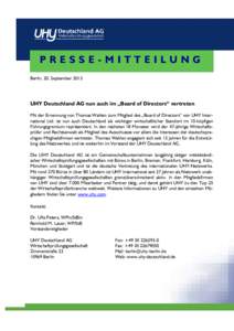 PRESSE-MITTEILUNG Berlin, 20. September 2013 UHY Deutschland AG nun auch im „Board of Directors“ vertreten Mit der Ernennung von Thomas Wahlen zum Mitglied des „Board of Directors“ von UHY International Ltd. ist 