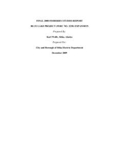 FINAL 2008 FISHERIES STUDIES REPORT BLUE LAKE PROJECT (FERC NO[removed]EXPANSION Prepared By: Karl Wolfe, Sitka, Alaska Prepared For: City and Borough of Sitka Electric Department