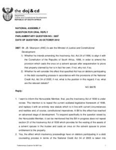 NATIONAL ASSEMBLY QUESTION FOR ORAL REPLY PARLIAMENTARY QUESTION NO.: 3807 DATE OF QUESTION: 26 OCTOBER[removed]Mr. JB. Sibanyoni (ANC) to ask the Minister of Justice and Constitutional