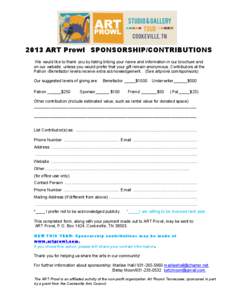 2013 ART Prowl SPONSORSHIP/CONTRIBUTIONS We would like to thank you by listing linking your name and information in our brochure and on our website, unless you would prefer that your gift remain anonymous. Contributors a