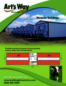 Calf Care™ Modular Buildings  The ideal nuturing environment to give young calves a strong, healthy start and faster growth. 60,000 BTU