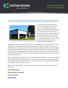 Creating Lifetime Relationships with our Clients and Employees. Cornerstone Environmental Opens Portland Office!!! Cornerstone Environmental is pleased to announce the opening of its Portland, OR