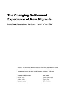 The Changing Settlement Experience of New Migrants Inter-Wave Comparisons for Cohort 1 and 2 of the LSIA Report to the Department of Immigration and Multicultural and Indigenous Affairs The National Institute of Labour S