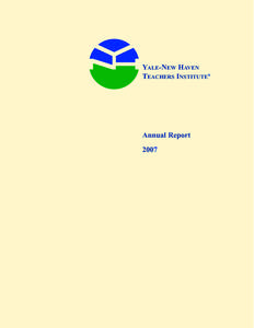 YALE-NEW HAVEN TEACHERS INSTITUTE® Annual Report 2007