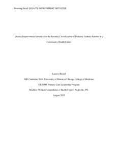 Running Head: QUALITY IMPROVEMENT INITIATIVE  Quality Improvement Initiative for the Severity Classification of Pediatric Asthma Patients in a Community Health Center  Lauren Sheard