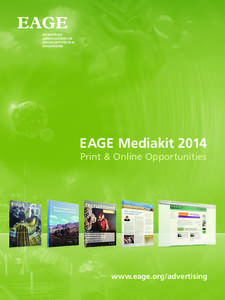 EAGE Mediakit 2014 Print & Online Opportunities www.eage.org/advertising  We
