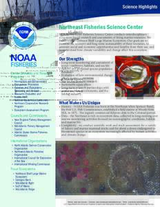 Science Highlights  Northeast Fisheries Science Center NOAA’s Northeast Fisheries Science Center conducts interdisciplinary ecosystem-based research and assessments of living marine resources. We   focus on the Northea