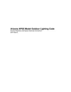 Arizona APSS Model Outdoor Lighting Code Arizona Planetary and Space Sciences Consortium 2014 April 5 Arizona APSS Outdoor Lighting Code