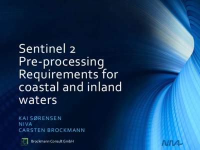 Sentinel 2 Pre-processing Requirements for coastal and inland waters K A I S Ø R E NSE N