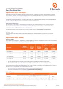 Critical Information Summary:  Easy Bundle ADSL2+ Information About The Service Internode Easy Bundle is an integrated approach to phone and ADSL broadband, utilizing the Optus Wholesale broadband access network. There a