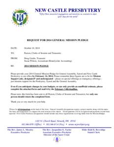 NEW CASTLE PRESBYTERY “Fifty-Three connected congregations and ministries on a mission to share God’s hope for the world” REQUEST FOR 2014 GENERAL MISSION PLEDGE DATE: