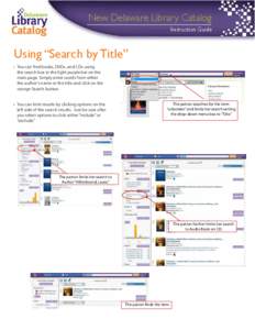 New Delaware Library Catalog Instruction Guide Using “Search by Title” •	 You can find books, DVDs, and CDs using the search box in the light purple bar on the