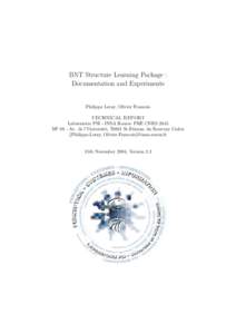 BNT Structure Learning Package : Documentation and Experiments Philippe Leray, Olivier Francois TECHNICAL REPORT Laboratoire PSI - INSA Rouen- FRE CNRS 2645