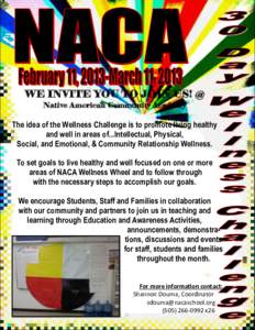 WE INVITE YOU TO JOIN US! @ Native American Community Academy The idea of the Wellness Challenge is to promote living healthy and well in areas of...Intellectual, Physical, Social, and Emotional, & Community Relationship