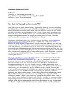 Genealogy PointersIn this issue: New Book for Tracing Irish Ancestors in NYC Huge 48-Hour Savings on 12 German Genealogy Books & CD Benefits of Lineage Society Membership _____________________________________