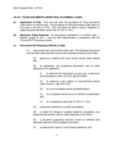 New Proposed Rule - LR[removed]LR 49.1 FILING DOCUMENTS UNDER SEAL IN CRIMINAL CASES (a)  Application of Rule. This rule sets forth the procedure for filing documents