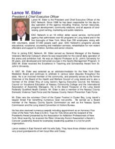 Lance W. Elder President & Chief Executive Officer Lance W. Elder is the President and Chief Executive Officer of the EAC Network. Since 1998 he has been responsible for the day-today operation of the agency including: f