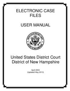 ELECTRONIC CASE FILES USER MANUAL United States District Court District of New Hampshire