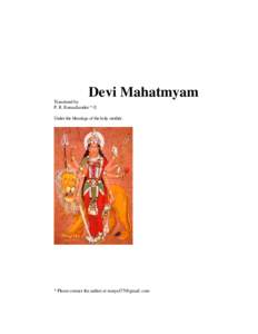 Devi Mahatmyam Translated by P. R. Ramachander * © Under the blessings of the holy mother.  * Please contact the author at ramya475@gmail. com