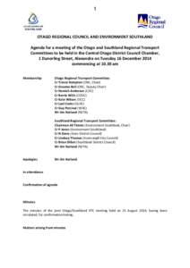 1  OTAGO REGIONAL COUNCIL AND ENVIRONMENT SOUTHLAND Agenda for a meeting of the Otago and Southland Regional Transport Committees to be held in the Central Otago District Council Chamber, 1 Dunorling Street, Alexandra on