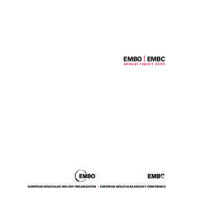 EMBO | EMBC annual report 2005 EUROPEAN MOLECULAR BIOLOGY ORGANIZATION | EUROPEAN MOLECULAR BIOLOGY CONFERENCE  EMBO | EMBC