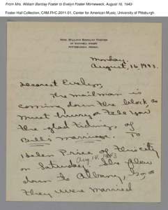 From Mrs. William Barclay Foster to Evelyn Foster Morneweck, August 16, 1943 Foster Hall Collection, CAM.FHC[removed], Center for American Music, University of Pittsburgh. From Mrs. William Barclay Foster to Evelyn Foste