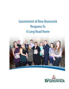 Government of New Brunswick Response To A Long Road Home Government of New Brunswick Response To A Long Road Home Published by: