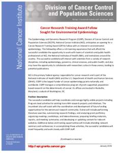 Cancer Research Training Award Fellow Sought for Environmental Epidemiology The Epidemiology and Genomics Research Program (EGRP), Division of Cancer Control and Population Sciences (DCCPS), National Cancer Institute (NC