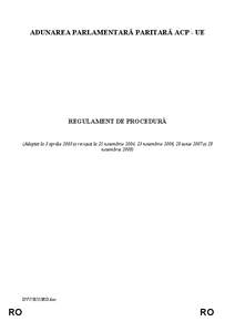 ADUNAREA PARLAMENTARĂ PARITARĂ ACP - UE  REGULAMENT DE PROCEDURĂ (Adoptat la 3 aprilie 2003 și revizuit la 25 noiembrie 2004, 23 noiembrie 2006, 28 iunie 2007 și 28 noiembrie 2008)