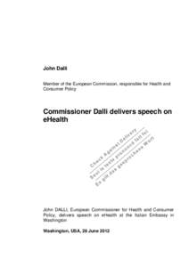John Dalli Member of the European Commission, responsible for Health and Consumer Policy Commissioner Dalli delivers speech on eHealth