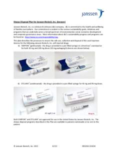 Sharps Disposal Plan for Janssen Biotech, Inc. (Janssen) Janssen Biotech, Inc. is a Johnson & Johnson (J&J) company. J&J is committed to the health and wellbeing of families everywhere. Our commitment is evident in the v