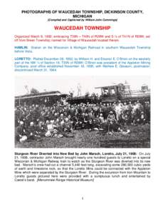 PHOTOGRAPHS OF WAUCEDAH TOWNSHIP, DICKINSON COUNTY, MICHIGAN [Compiled and Captioned by William John Cummings] WAUCEDAH TOWNSHIP Organized March 9, 1892, embracing T39N – T40N of R28W and S ½ of T41N of R29W, set