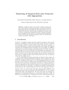 Monitoring of Temporal First-order Properties with Aggregations David Basin, Felix Klaedtke, Srdjan Marinovic, and Eugen Z˘alinescu Institute of Information Security, ETH Zurich, Switzerland  Abstract. Compliance polici
