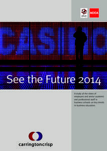 See the Future 2014 A study of the views of employers and senior academic and professional staff in business schools on key trends in business education.