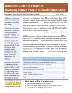 Domestic Violence Fatalities Involving Native People in Washington State Washington State Domestic Violence Fatality Review In 11 cases, the homicide victim or perpetrator was identified as a member