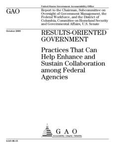 GAO[removed]Results-Oriented Government: Practices That Can Help Enhance and Sustain Collaboration among Federal Agencies