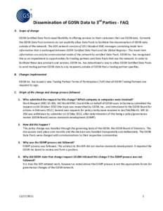 Dissemination of GDSN Data to 3rd Parties - FAQ A. Scope of change GDSN Certified Data Pools need flexibility in offering services to their customers that use GDSN data. Currently the GDSN Data Pool contracts do not expl